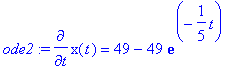 ode2 := diff(x(t),t) = 49-49*exp(-1/5*t)